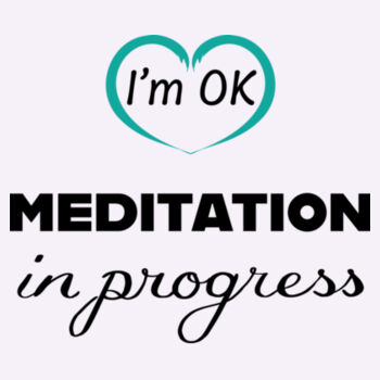 I'm OK | Meditation in Progress - Women's Maple Tee Design