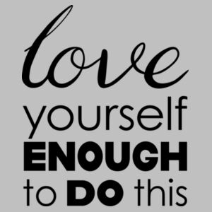 Love Yourself Enough to Do This - AS Colour Women's Mali Capped Sleeve Tee Design